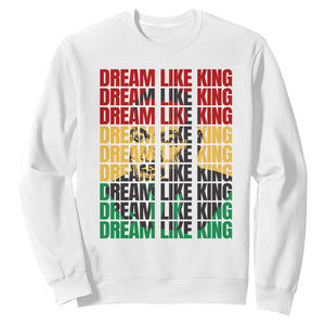 Martin Luther King Jr. Sweatshirt Dream Like King MLK Civil Rights Leaders BHM Black Pride