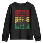Martin Luther King Jr. Youth Long Sleeve Shirt Dream Like King MLK Civil Rights Leaders BHM Black Pride