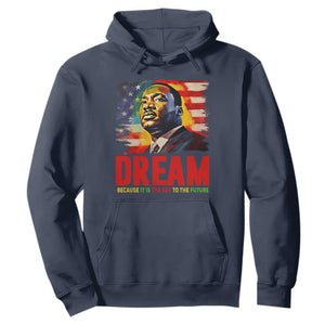 Martin Luther King Jr. Hoodie Dream Because It is The Key To The Future MLK  BHM Black Pride