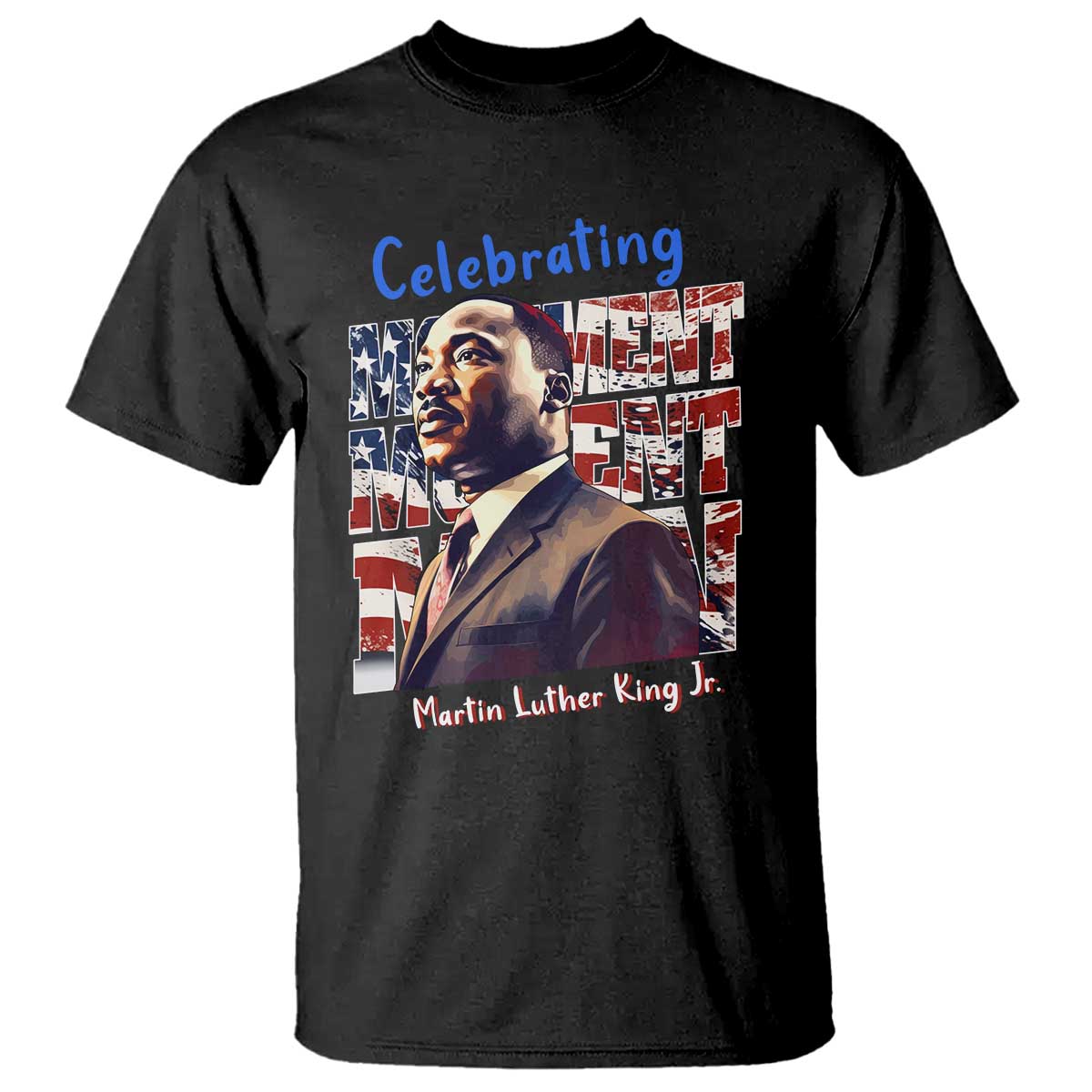 Martin Luther King Jr. T Shirt MLK Day Movement Moment Man Black Civil Rights