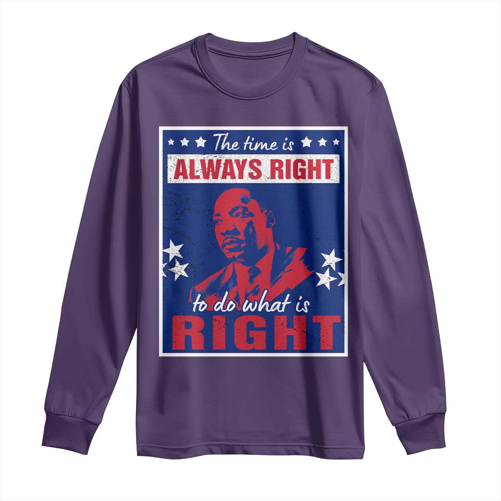 Martin Luther King Jr. Long Sleeve Shirt The Time is Always Right To Do What Is Right MLK Black Civil Rights