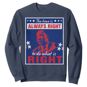 Martin Luther King Jr. Sweatshirt The Time is Always Right To Do What Is Right MLK Black Civil Rights