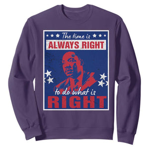 Martin Luther King Jr. Sweatshirt The Time is Always Right To Do What Is Right MLK Black Civil Rights