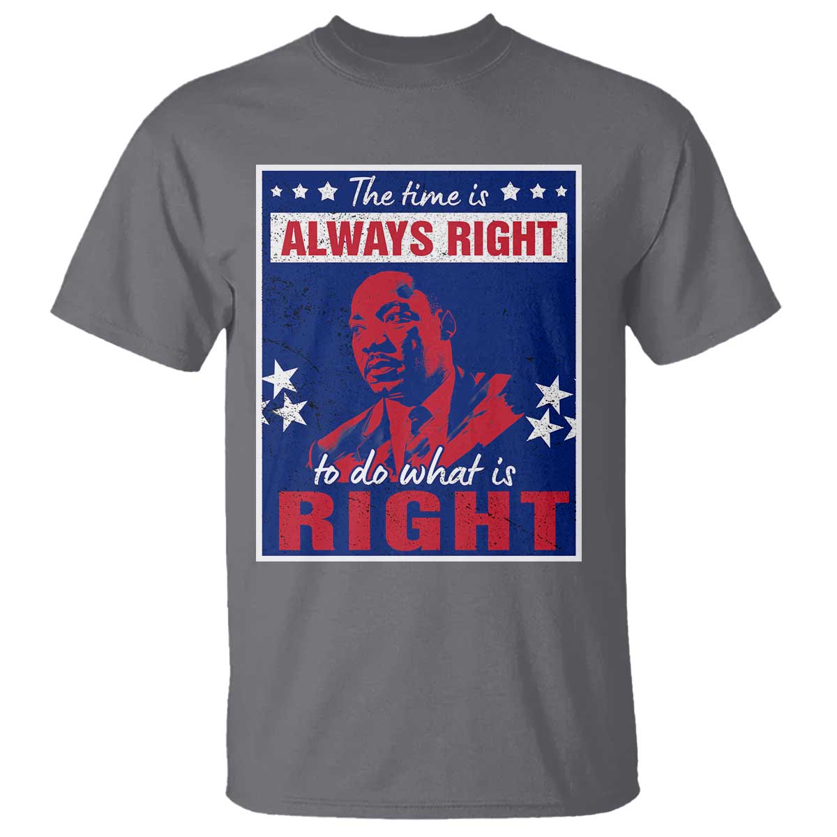 Martin Luther King Jr. T Shirt The Time is Always Right To Do What Is Right MLK Black Civil Rights