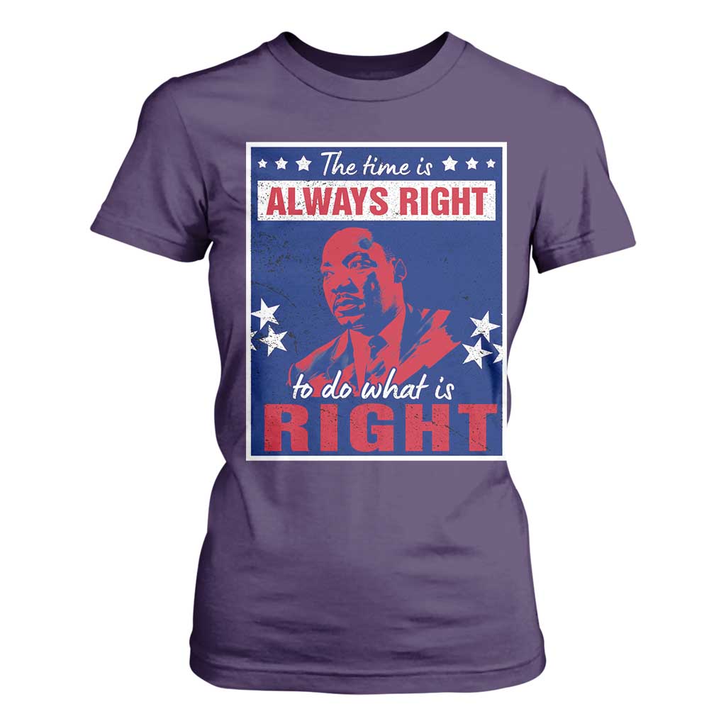 Martin Luther King Jr. T Shirt For Women The Time is Always Right To Do What Is Right MLK Black Civil Rights