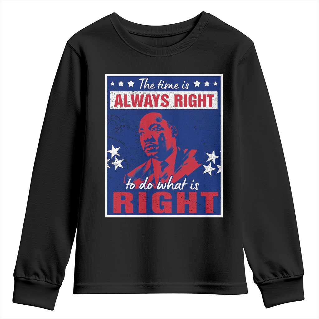 Martin Luther King Jr. Youth Long Sleeve Shirt The Time is Always Right To Do What Is Right MLK Black Civil Rights