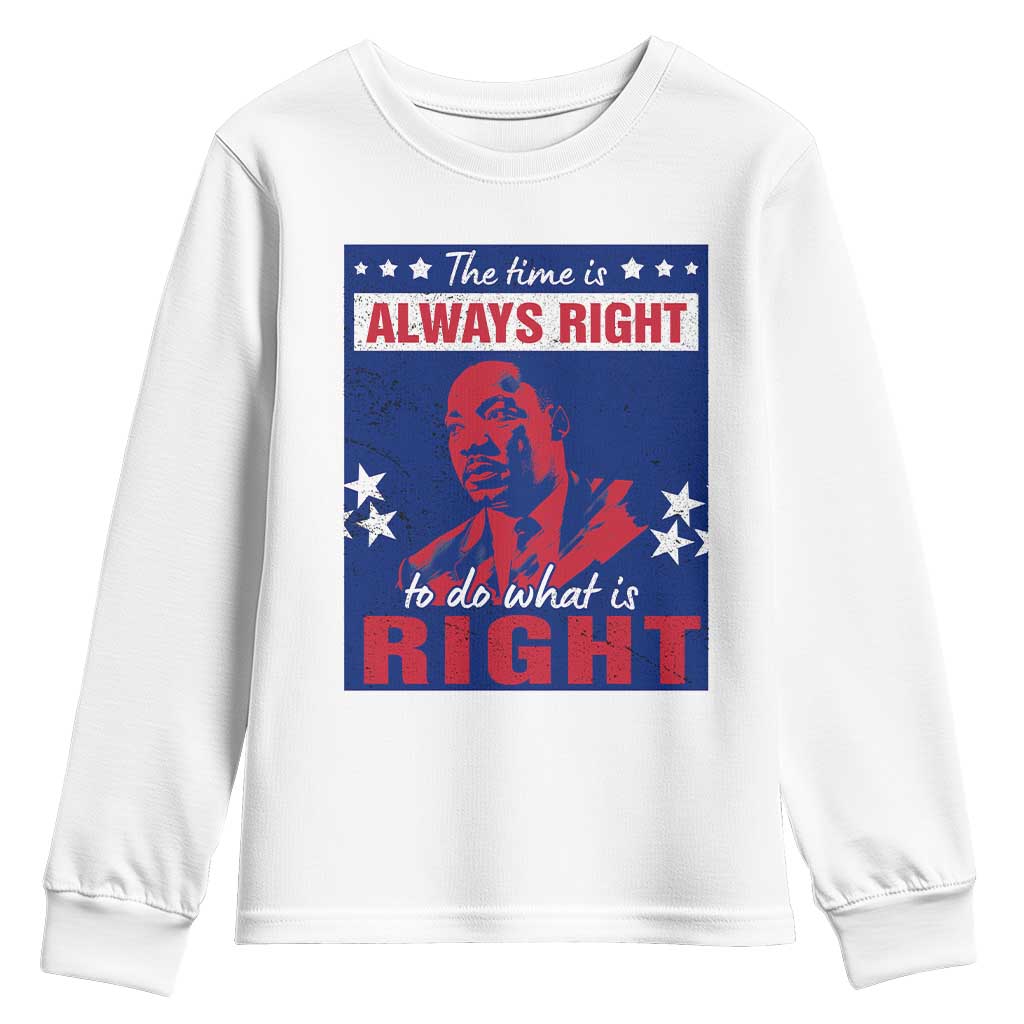 Martin Luther King Jr. Youth Long Sleeve Shirt The Time is Always Right To Do What Is Right MLK Black Civil Rights