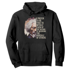 Frederick Douglass Hoodie I Prefer To Be True To Myself Even At The Hazaro Of Incurring The Ridicule Of Others BHM