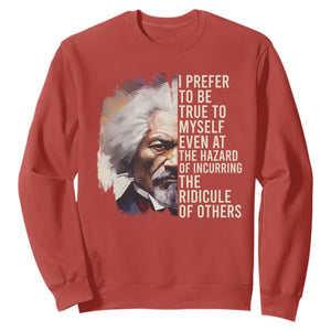 Frederick Douglass Sweatshirt I Prefer To Be True To Myself Even At The Hazaro Of Incurring The Ridicule Of Others BHM