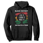 Black History Inspirational Hoodie Live It Learn It Make It African American
