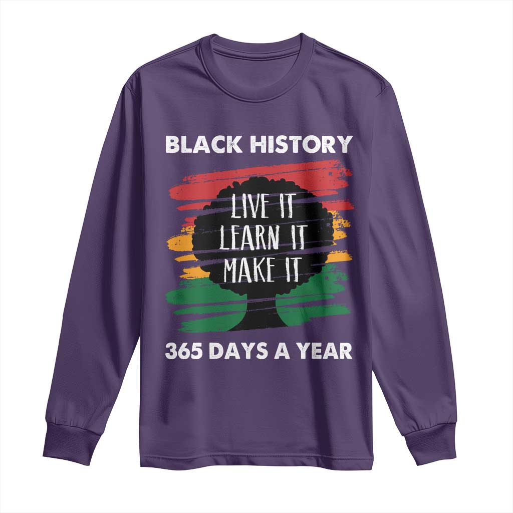 Black History Inspirational Long Sleeve Shirt Live It Learn It Make It African American