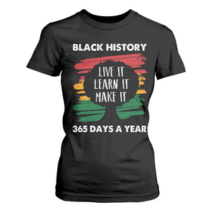 Black History Inspirational T Shirt For Women Live It Learn It Make It African American