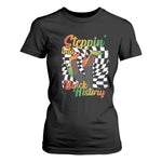Stepping Into Black History Month T Shirt For Women African American Women Melanin Pride
