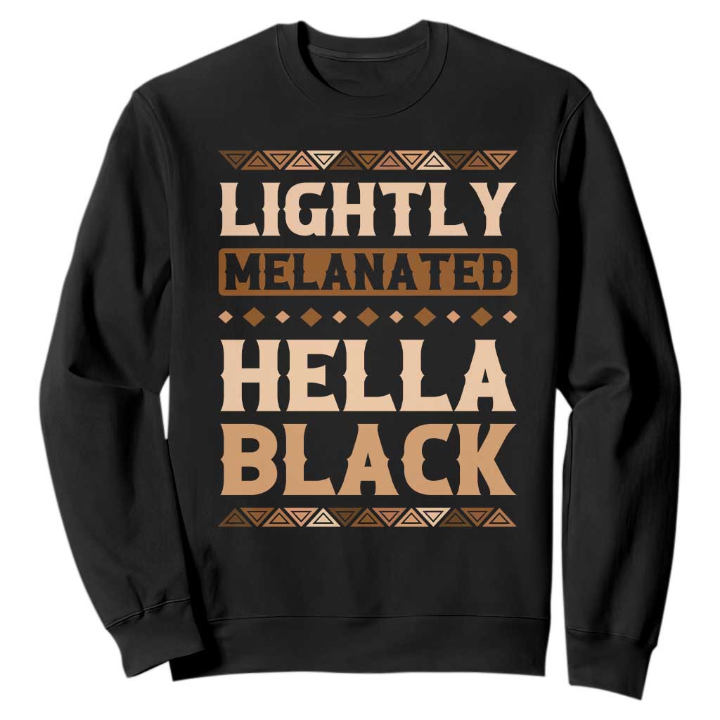 African Melanin Pride Sweatshirt Lightly Melanated Hella Black Black History