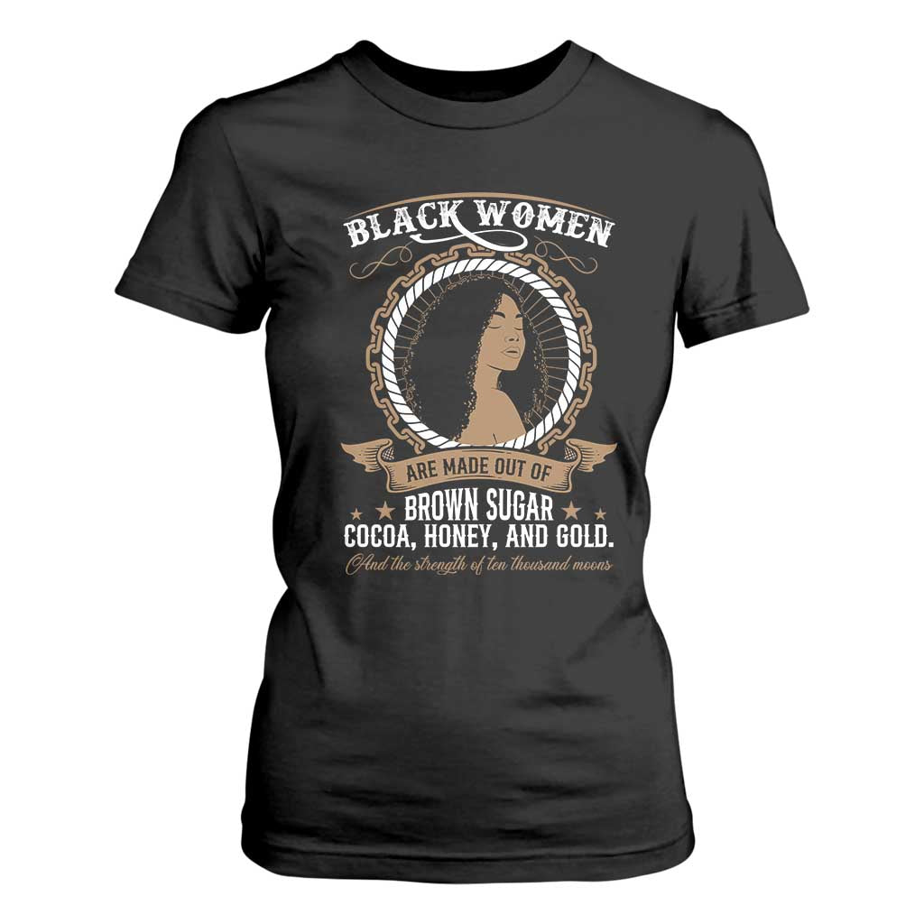 Black Women Pride T Shirt For Women Made Out Of Brown Sugar Cocoa Honey And Gold