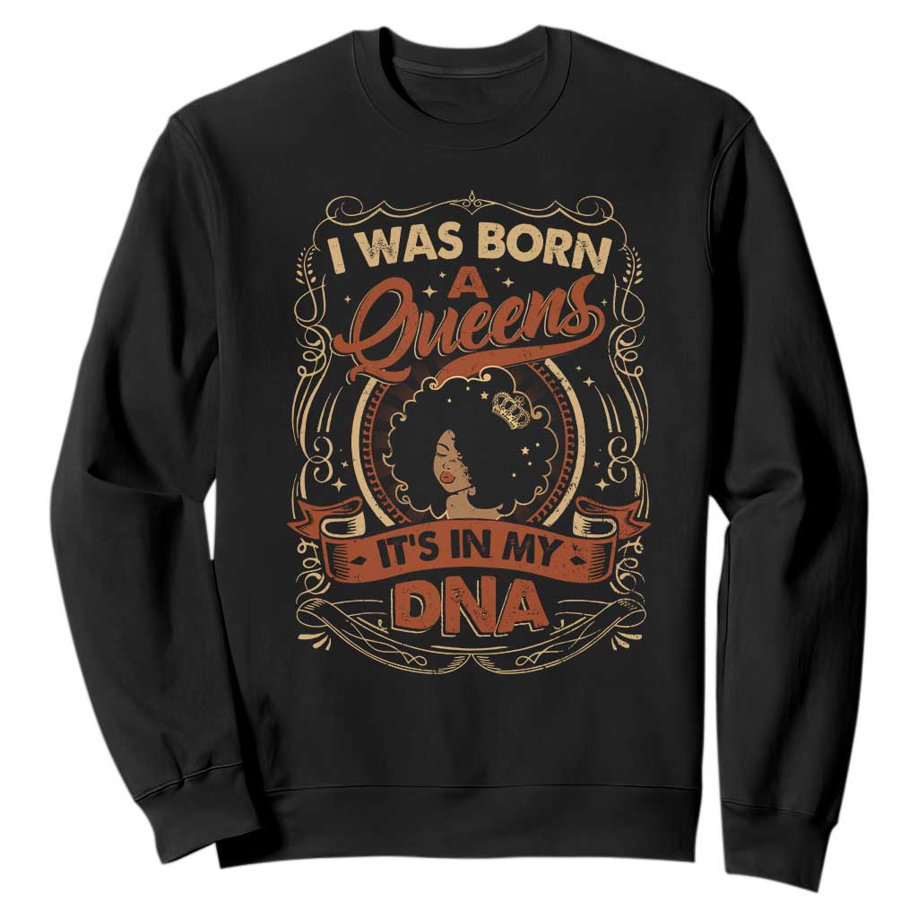 Black Women Pride Sweatshirt I Was Born A Queen It's In My DNA Retro