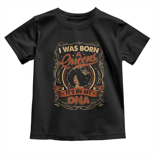 Black Women Pride Toddler T Shirt I Was Born A Queen It's In My DNA Retro