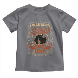 Black Women Pride Toddler T Shirt I Was Born A Queen It's In My DNA Retro