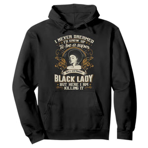 Black Women Pride Hoodie I Never Dreamed I'd Grow Up To Be A Super Sexy And Smart Black Lady