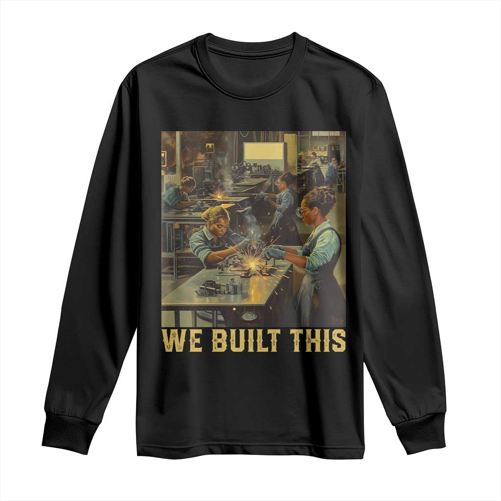 Black Women Power Long Sleeve Shirt We Built This Black Women History Female Empowerment