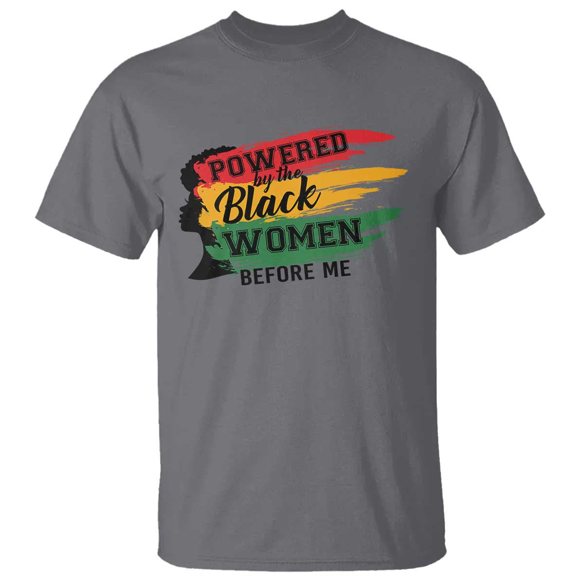 Powered By The Black Women Before Me T Shirt