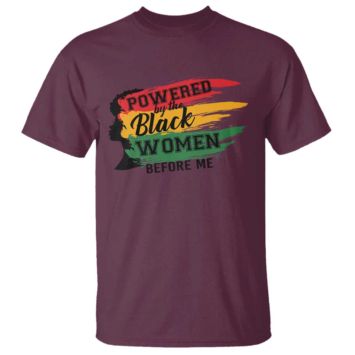 Powered By The Black Women Before Me T Shirt