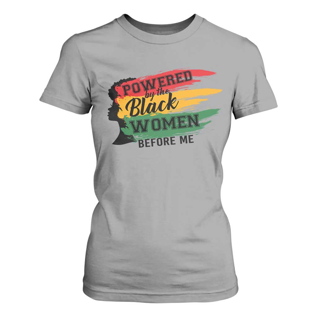 Powered By The Black Women Before Me T Shirt For Women