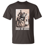 Black History T Shirt Check The Source African American Pride