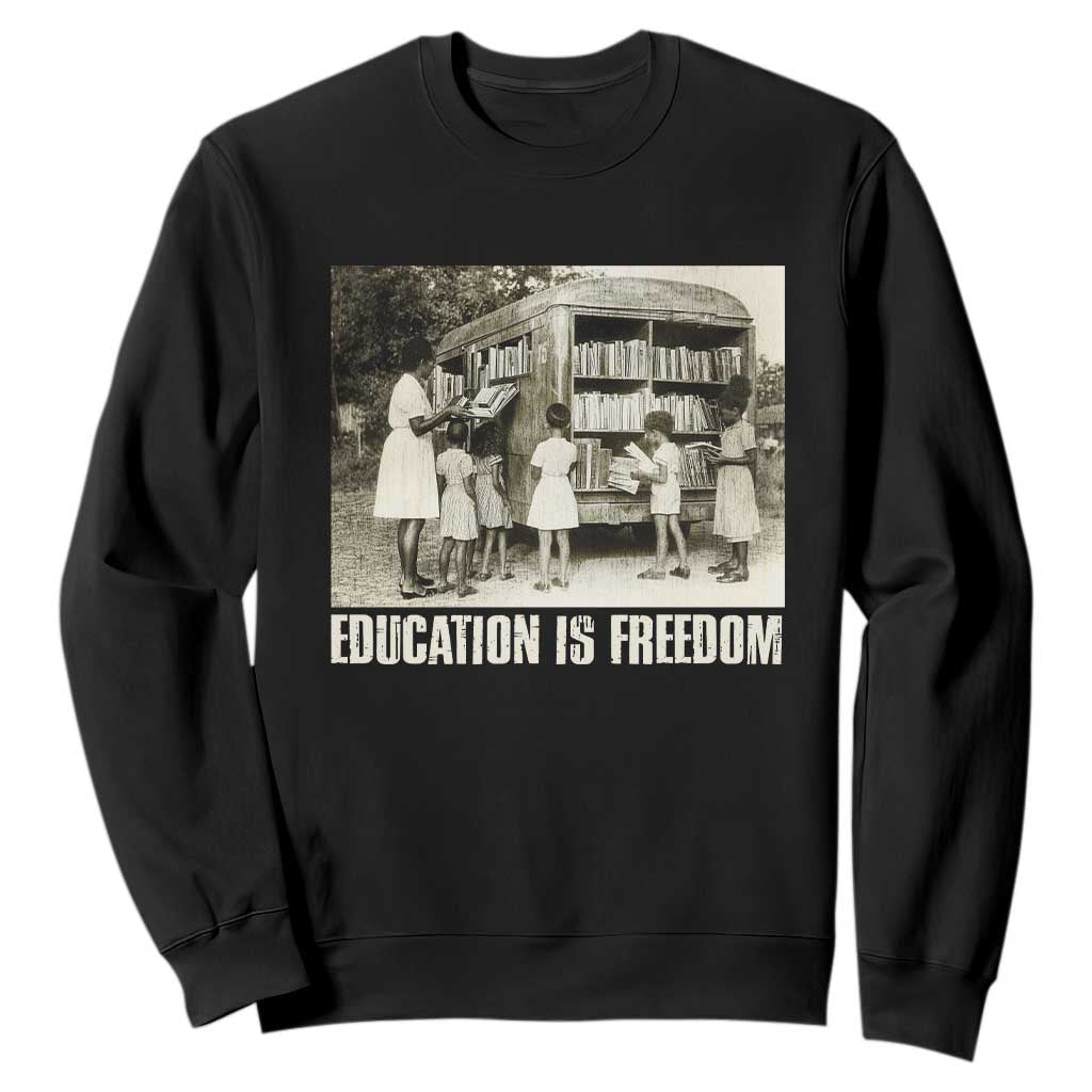 Education Is Freedom Sweatshirt Black Educator Bookish