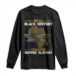 Real Black History Started Before Slavery Long Sleeve Shirt