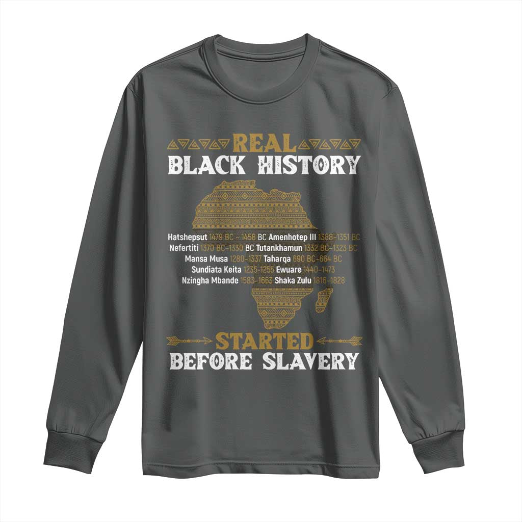 Real Black History Started Before Slavery Long Sleeve Shirt