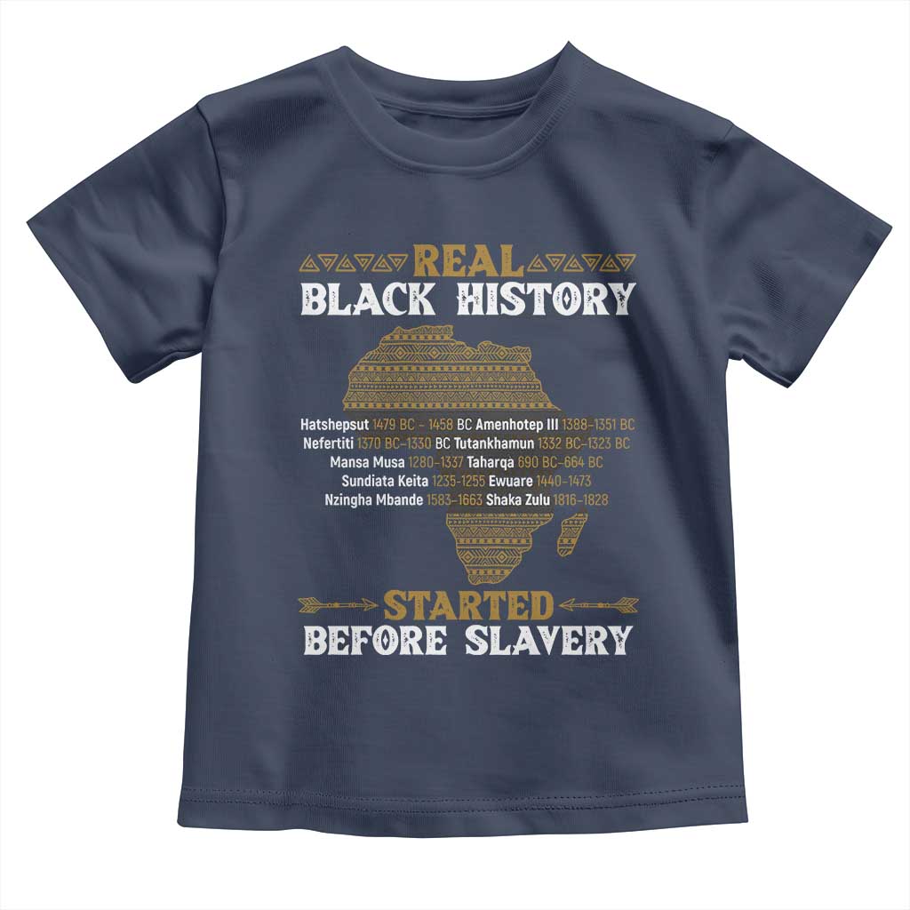 Real Black History Started Before Slavery Toddler T Shirt