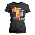 Black History T Shirt For Women Our History Didn't Start At Slavery