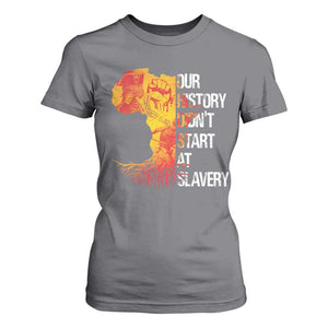 Black History T Shirt For Women Our History Didn't Start At Slavery