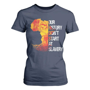 Black History T Shirt For Women Our History Didn't Start At Slavery