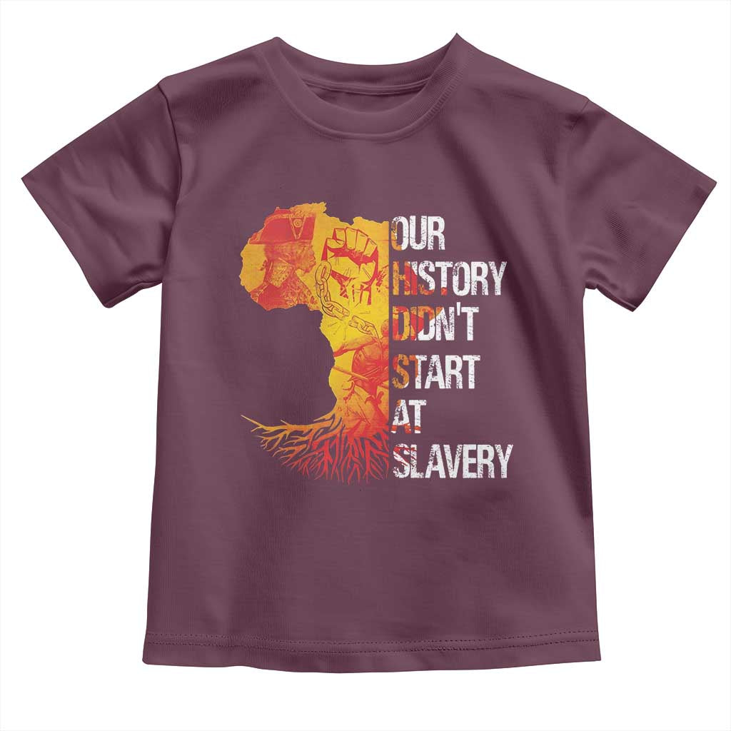 Black History Toddler T Shirt Our History Didn't Start At Slavery