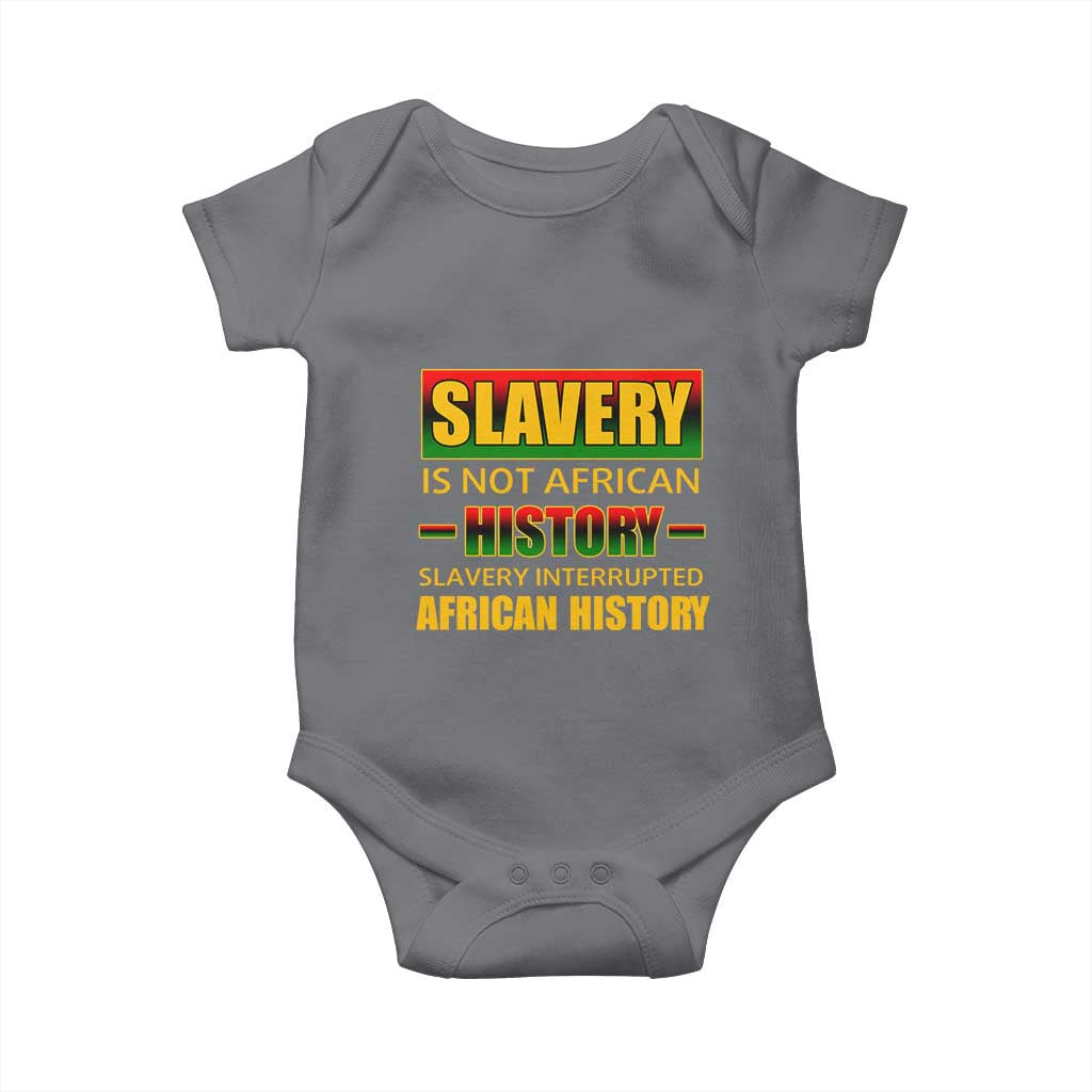 Slavery Is Not African History Baby Onesie