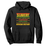 Slavery Is Not African History Hoodie