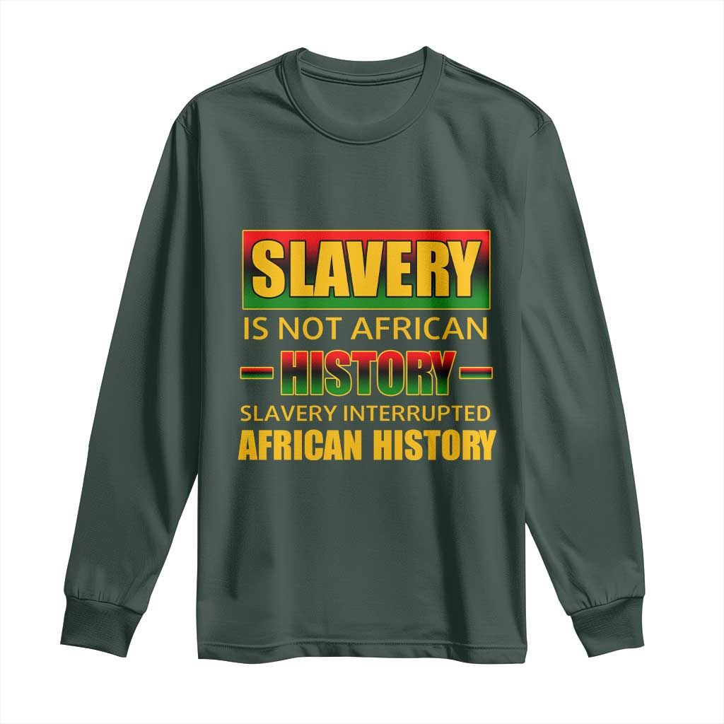 Slavery Is Not African History Long Sleeve Shirt