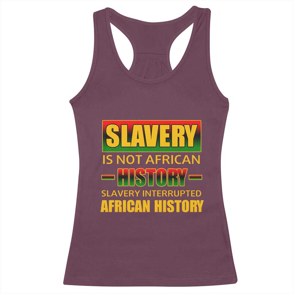 Slavery Is Not African History Racerback Tank Top