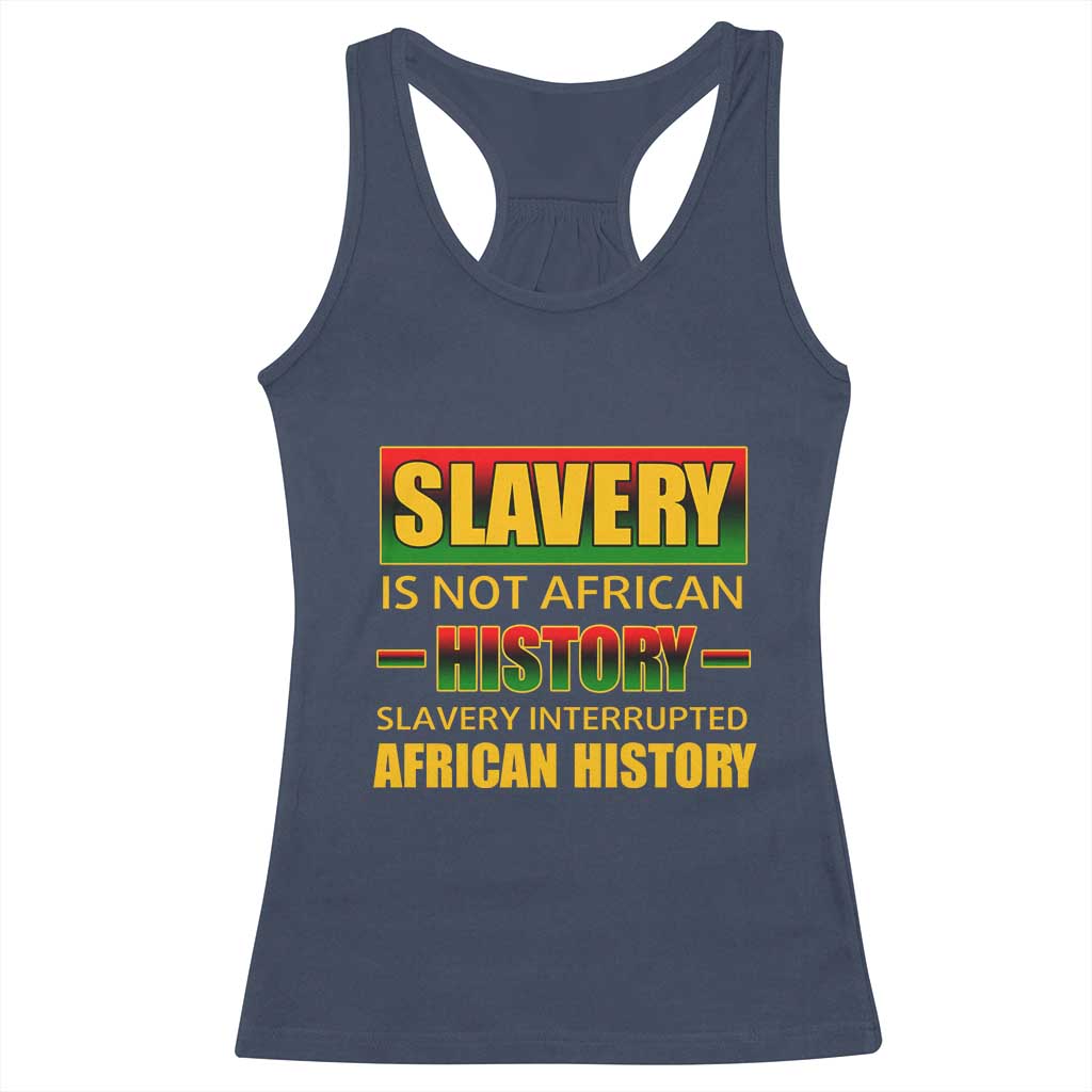 Slavery Is Not African History Racerback Tank Top