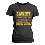 Slavery Is Not African History T Shirt For Women