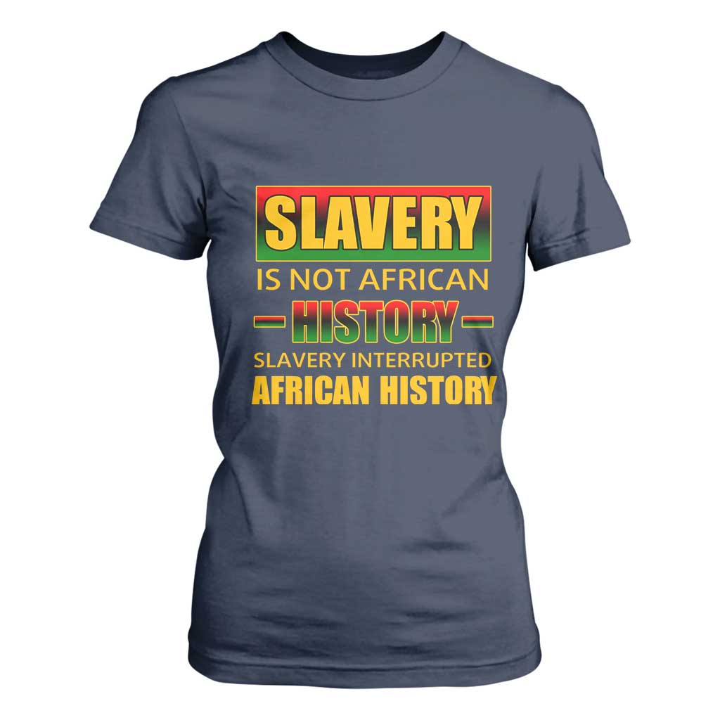 Slavery Is Not African History T Shirt For Women