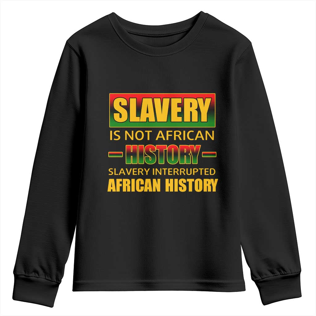 Slavery Is Not African History Youth Sweatshirt