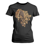 I Am Black History 365 24 7 T Shirt For Women