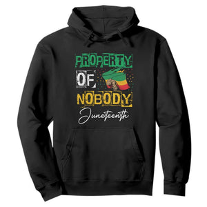 Juneteenth Hoodie Property Of Nobody Melanin Black Freedom