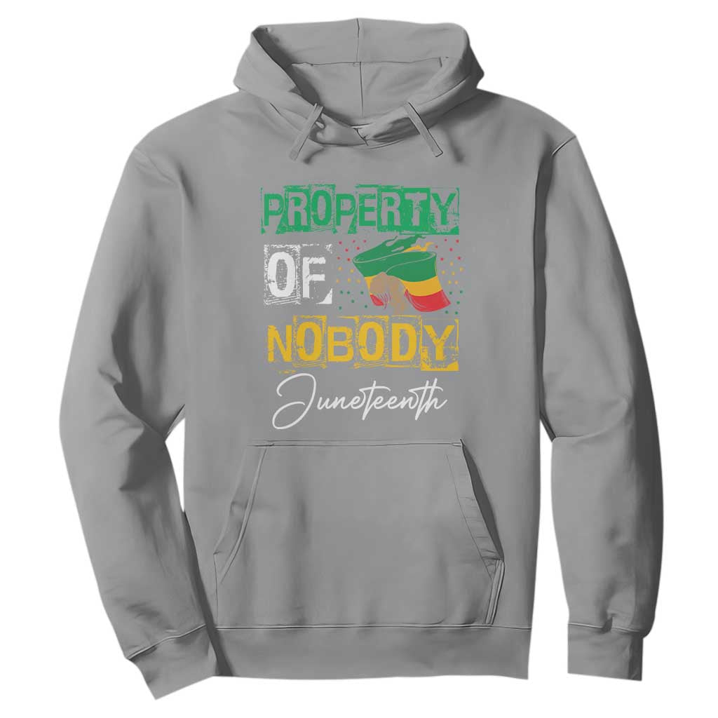 Juneteenth Hoodie Property Of Nobody Melanin Black Freedom