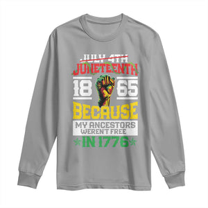 1865 Juneteenth Long Sleeve Shirt Because My Ancestors Weren't Free In 1776 African American