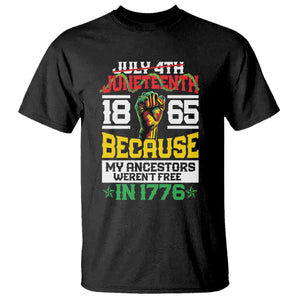 1865 Juneteenth T Shirt Because My Ancestors Weren't Free In 1776 African American