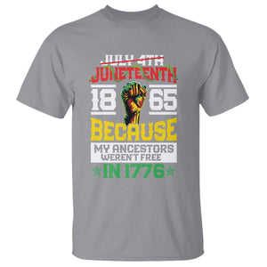 1865 Juneteenth T Shirt Because My Ancestors Weren't Free In 1776 African American